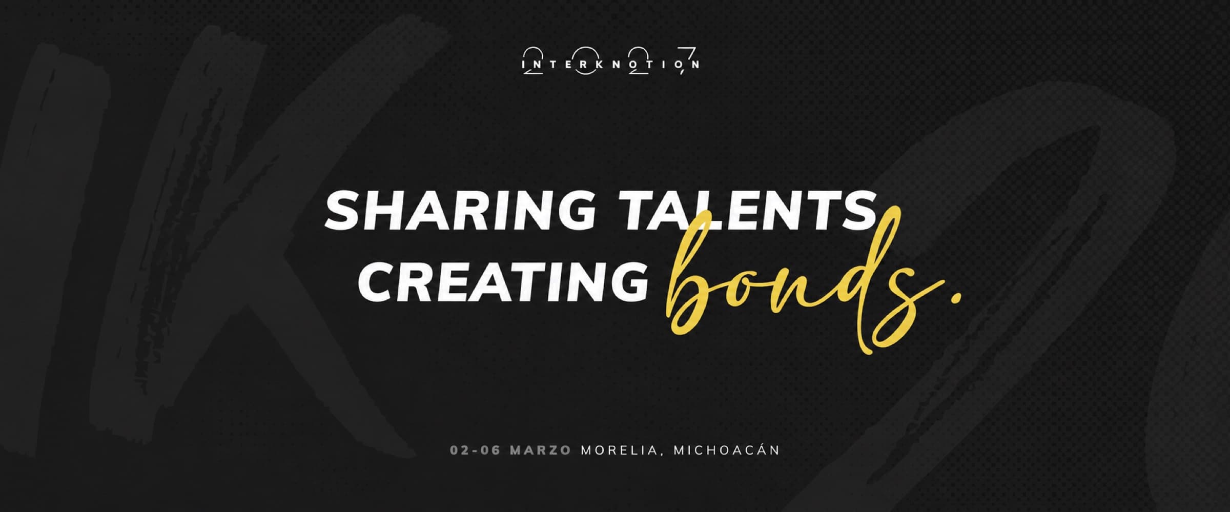 Inter·Knotion 2027 · Sharing Talents, Creating Bonds · 2 – 6 mar 2027 en Morelia
